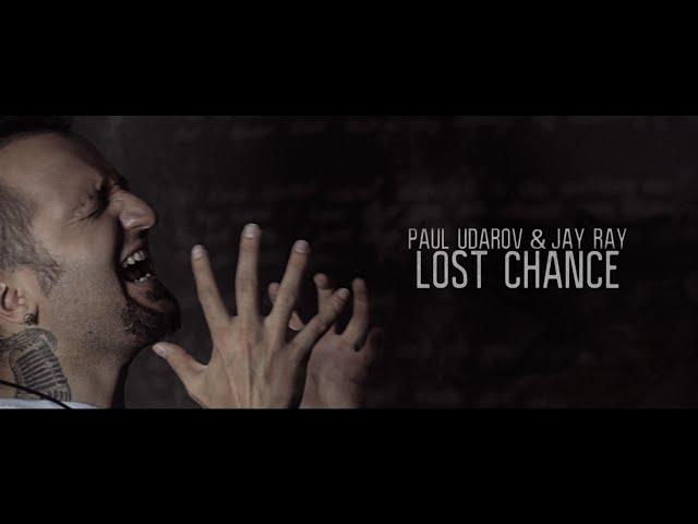 Paul Udarov & Jay Ray - Lost Chance (Official Music Video)