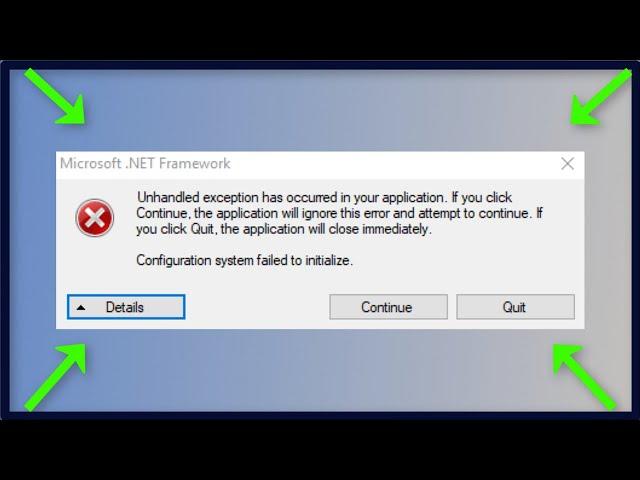 Microsoft.NET Framework - Unhandled Exception Has Occurred In Your Application - Windows 11 / 10