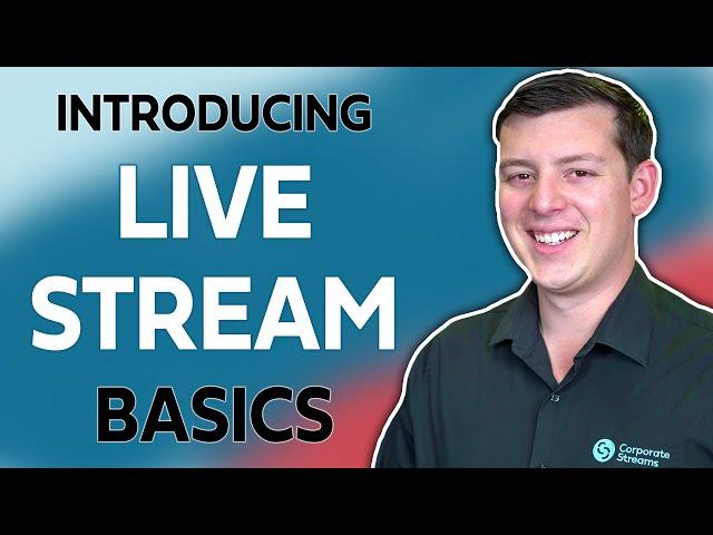 Live Streaming Basics Video Series [Introduction] | Corporate Streams