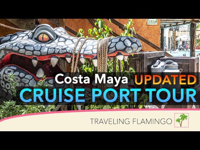 Lots of changes! Updated Review -  Costa Maya Cruise Port