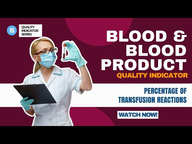 NABH Quality Indicator 15 : Percentage of Transfusion Reactions | Blood Product | Adverse Event