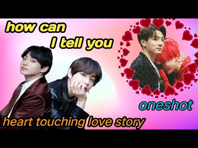 how can I tell you  taekook heart touching love story (one shot)#taekook #bts#rainbowbtsot7