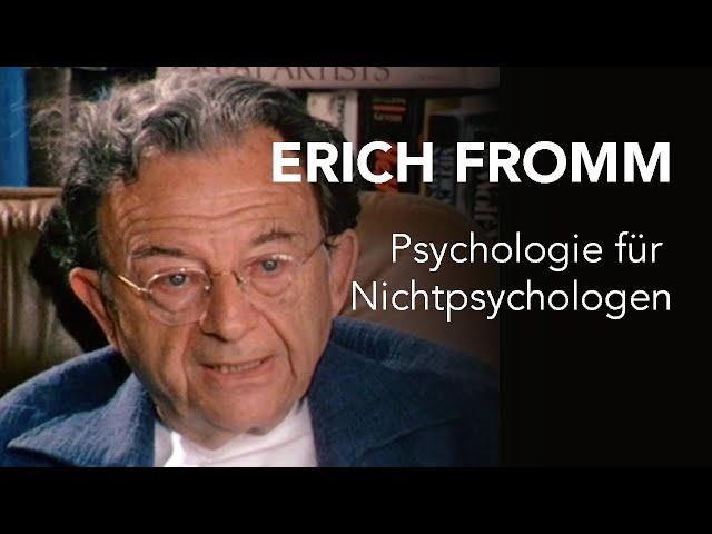 Erich Fromm: Psychologie für Nichtpsychologen