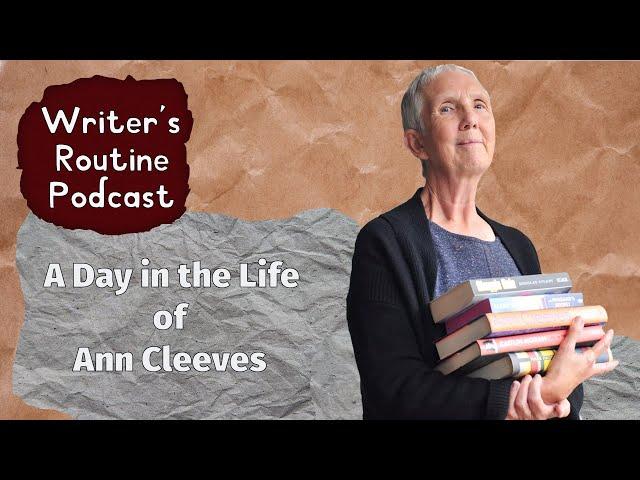 Ann Cleeves' Writing Routine - A day in the life of a bestselling Crime author