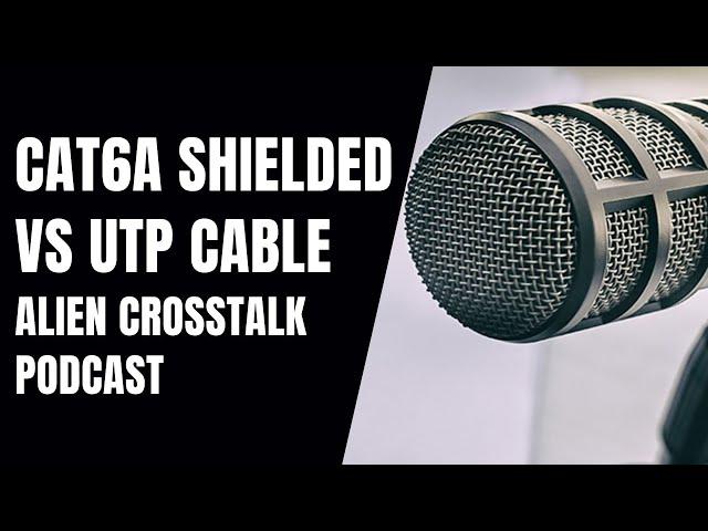 Category 6A Shielded vs UTP & Alien Crosstalk. Which Cable Is Right For Your Applications | Siemon