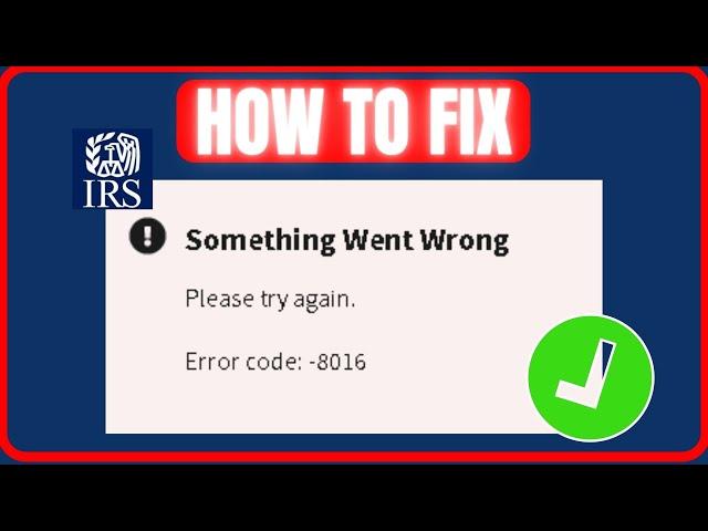 Fix IRS Error Code 8016 | How To Fix IRS Something Went Wrong Error