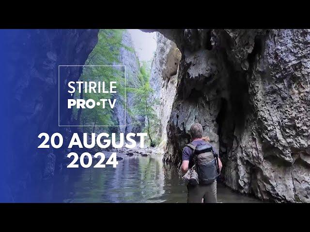 Știrile PRO TV - 20 August 2024