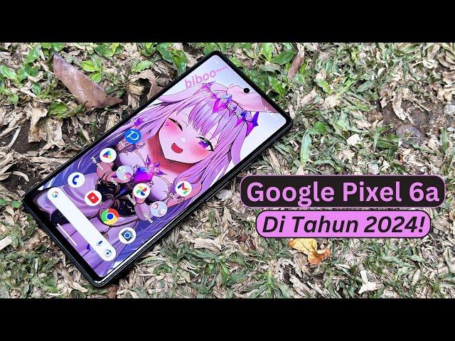 Google Pixel 6a Full Review Di Tahun 2024 | Foto Sekelas Hape 20 JUTAAN Tapi Ini Cuma 3 JUTAAN!