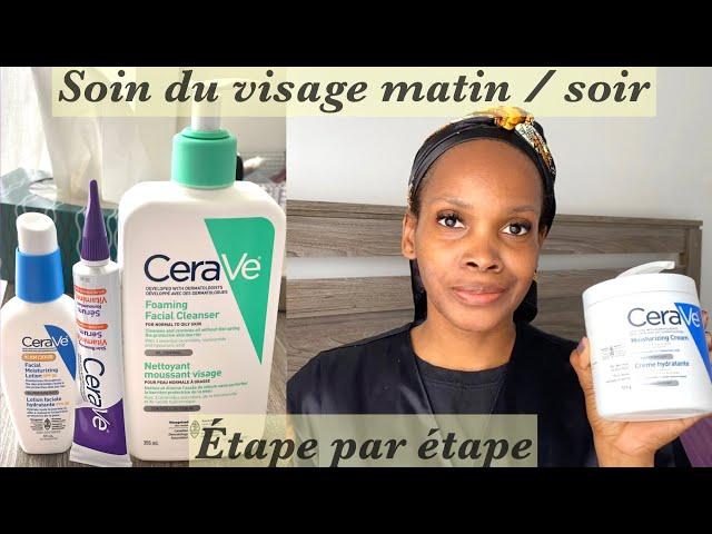 Soin du visage, routine complète matin & soir (Produits Cerave) | Sereine