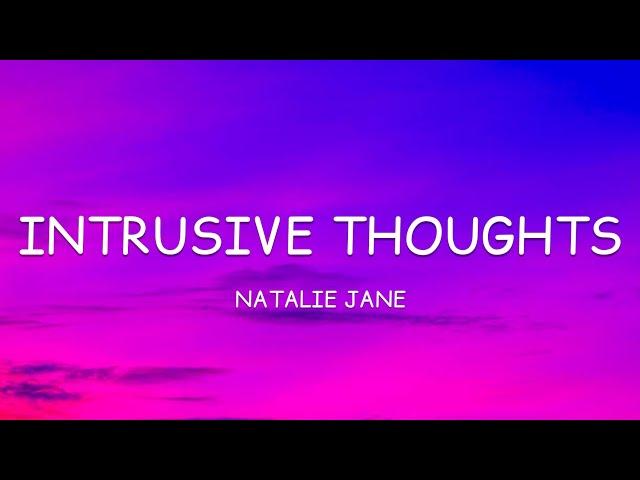 Natalie Jane - Intrusive Thoughts (Lyrics)