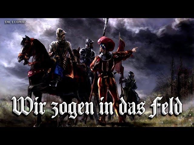 Wir zogen in das Feld [Landsknecht song][+English translation]