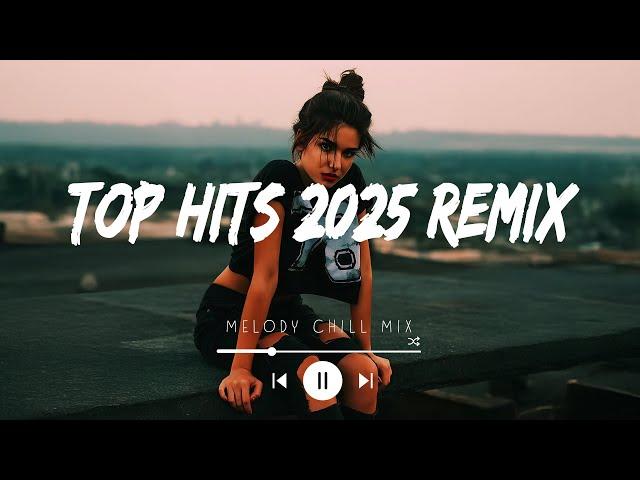 Top hits 2025 remix playlist ~ Trending music 2025 ~ Songs that make you dance (Playlist Hits)