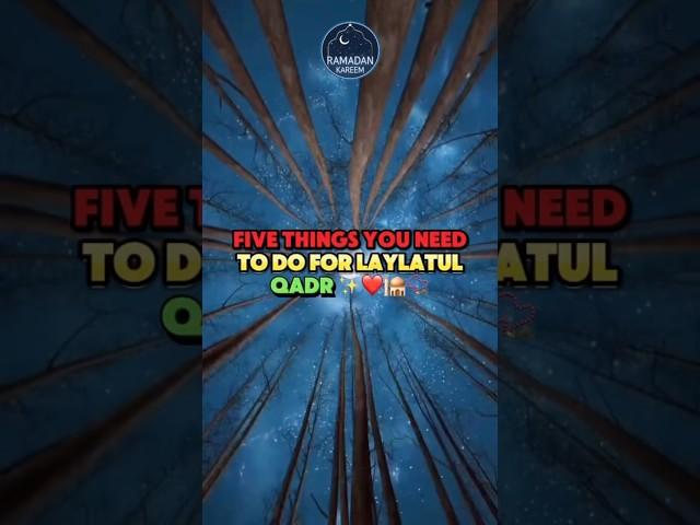 FIVE THINGS YOU NEED TO DO FORLAYLATULQADR ️ #allah #quran #arabic #love #ramadan #fyp #dua