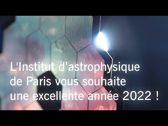 L'Institut d'astrophysique de Paris vous souhaite une excellente année 2022 !