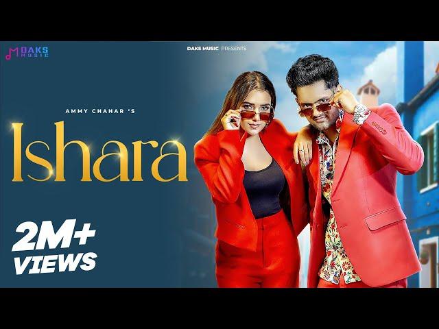 ISHARA (VIDEO) Ammy Chahar | Shine | Mai Su Haryane Ka Jaat | DAKS Music | New Haryanvi Songs 2023