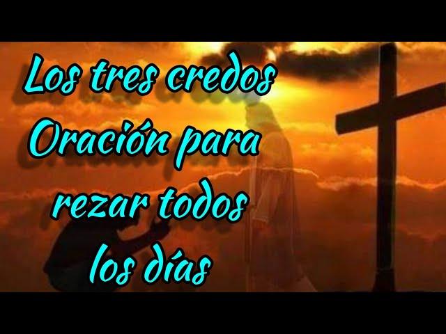 LOS TRES CREDOS. ORACIÓN PARA REZAR TODOS LOS DÍAS.