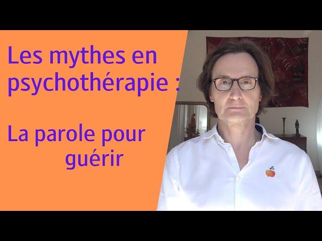 Les mythes en psychothérapie :  la parole pour guérir