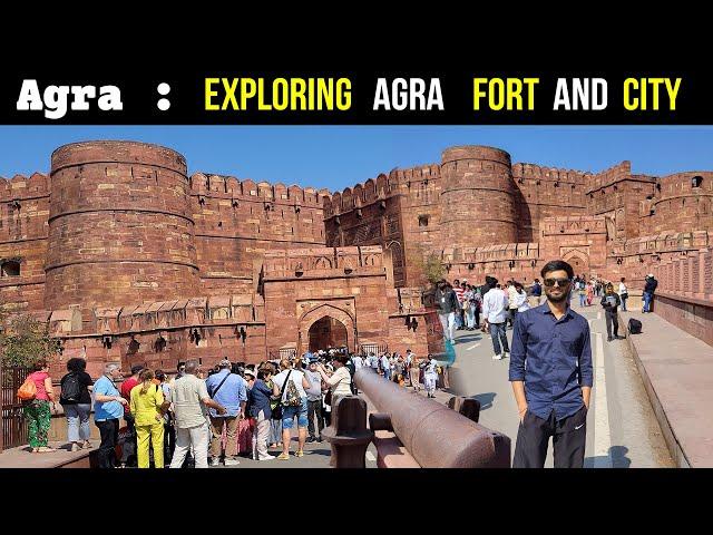 Agra Fort : Exploring Agra fort and Agra city  near by Taj mahal