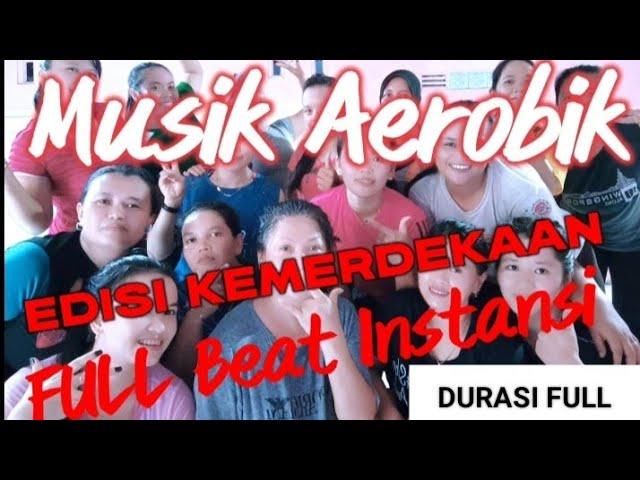 Musik Aerobic EDISI KEMERDEKAAN 17Agustus beat Instansi Terbaru 2023