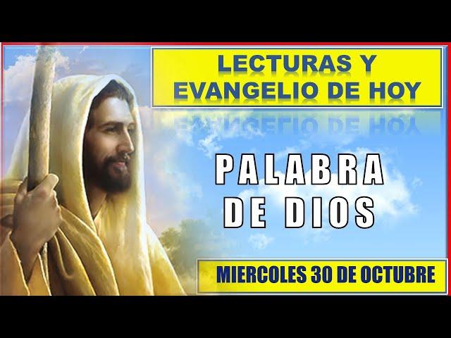 PALABRA DE DIOS Para hoy / LECTURAS Y EVANGELIO DE HOY MIERCOLES 30 De OCTUBRE 2024