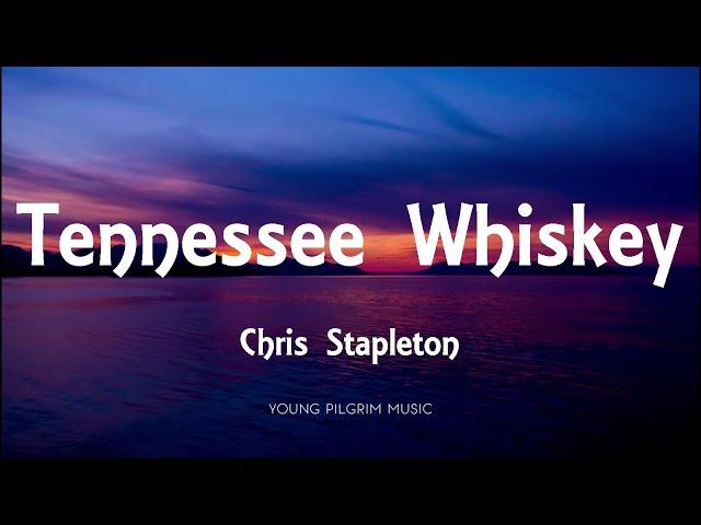 Chris Stapleton - Tennessee Whiskey (Lyrics)