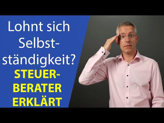 Lohnt sich eine Selbstständigkeit? Beispielrechnung von Steuerberater ganz einfach erklärt