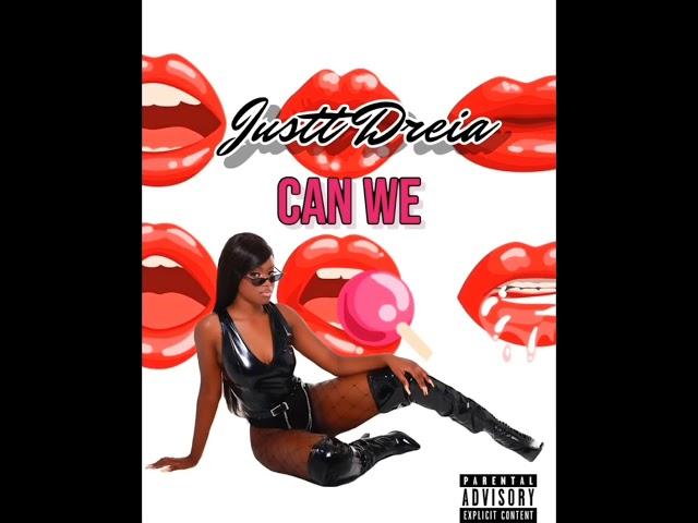 Justt Dreia - Can We (Official Audio)