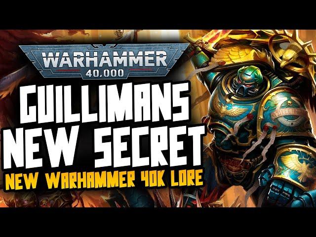 NEW 40K LORE! Guillimans BIG New Secret!