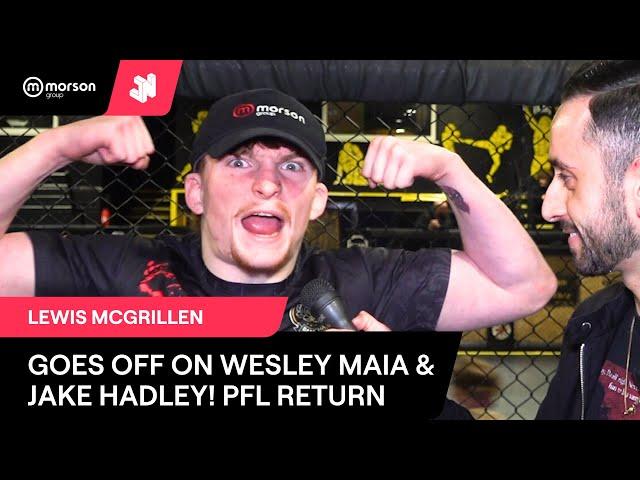 LEWIS MCGRILLEN GOES OFF ON WESLEY MAIA & JAKE HADLEY, TALKS PFL EUROPE RETURN & MORE!