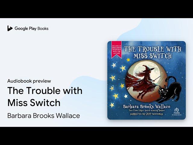 The Trouble with Miss Switch by Barbara Brooks Wallace · Audiobook preview