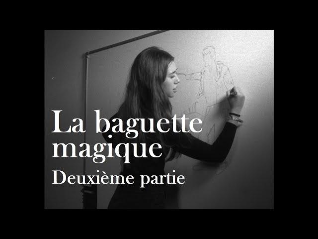 La baguette magique (Deuxième partie)