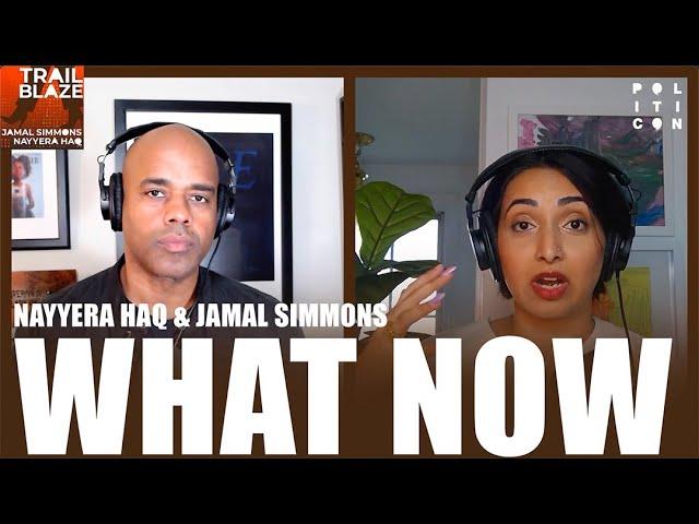 WHAT NOW | Nayyera Haq & Jamal Simmons