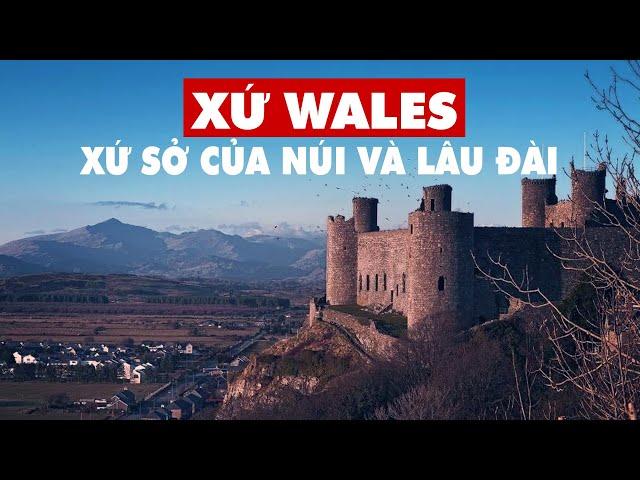 WALES: Xứ sở của núi và lâu đài | Vương quốc Anh EP1