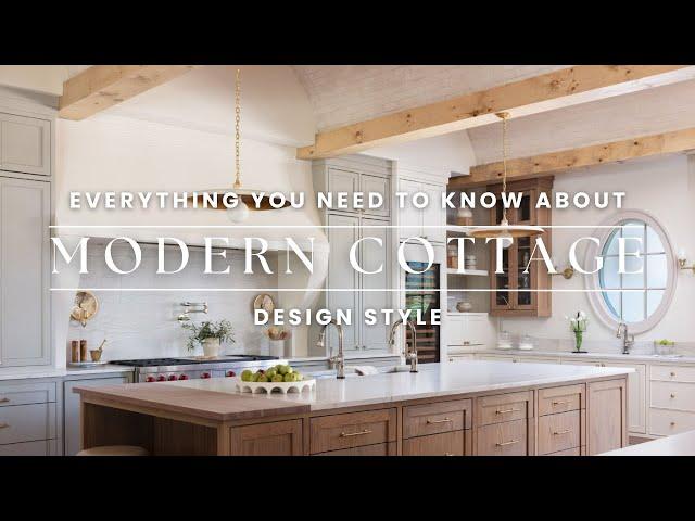 Get The Modern Cottage Style Look | Everything You Need To Know About Modern Cottage Style Design