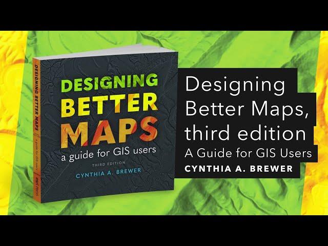 Designing Better Maps: A Guide for GIS Users, third edition | Official Trailer