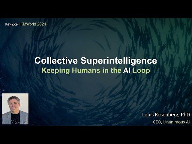 Collective Superintelligence (Dr. Louis Rosenberg at KMWorld 2024)