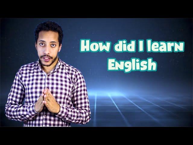 How did I learn English with self- study only - Ammar Adel