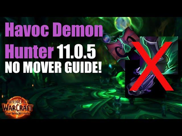 Havoc Demon Hunter 11.0.5 NO MOVER GUIDE! Never Use Fel Rush!