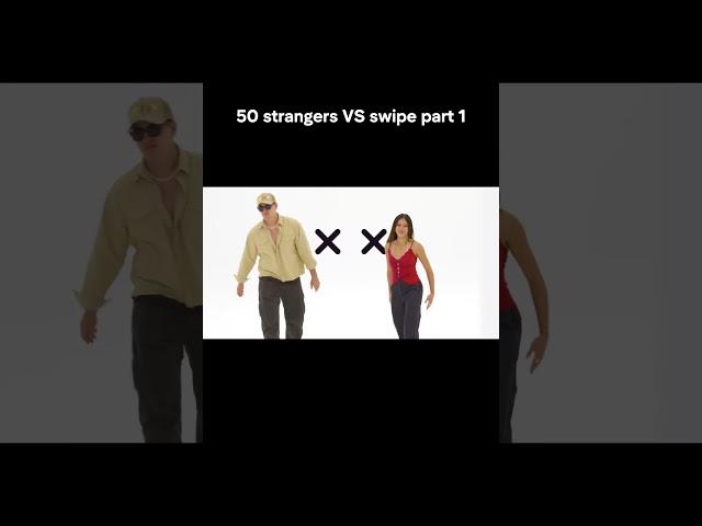 50 strangers VS swipe part 1