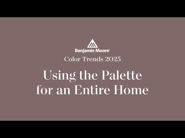 Using Color Trends 2025 in a Whole Home Paint Color Palette | Benjamin Moore