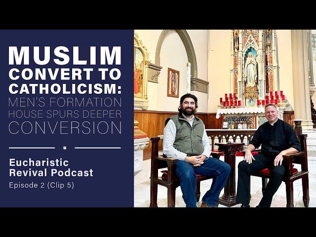 Muslim Convert to Catholicism: Men's Formation House Spurs Deeper Conversion