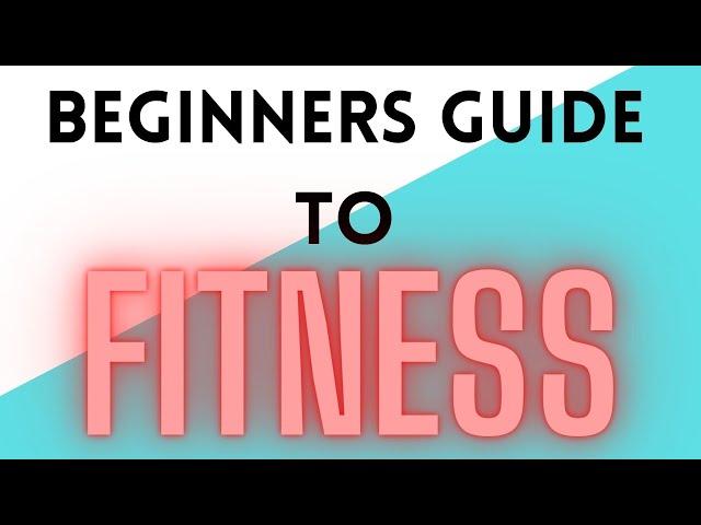 A Beginners Guide to Fitness | I did the research so that you don't have to...