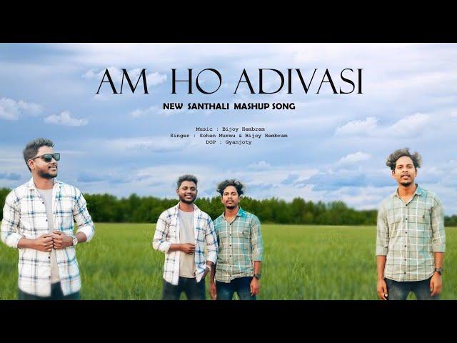 # Am Ho Adivasi santal hopon do# new santhali Mashup song #2023 / #Sohen murmu & Bijoy Hembram