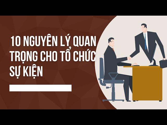 10 nguyên lý quan trọng cho tổ chức sự kiện