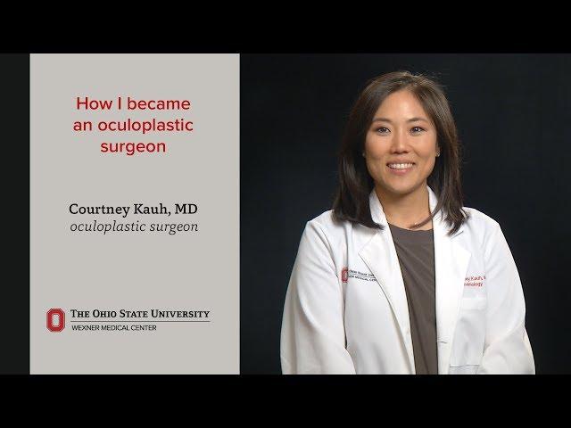 How I became an oculoplastic surgeon: Courtney Kauh, MD | Ohio State Medical Center