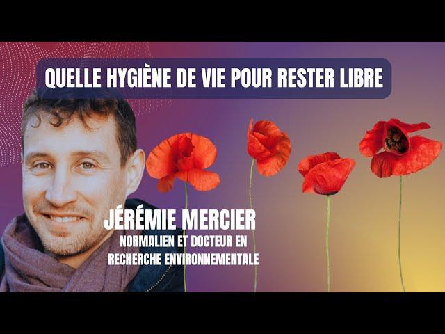 Jérémie Mercier: "Quelle hygiène de vie pour rester libre?"