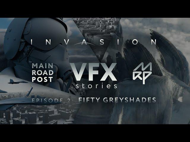 INVASION • VFX stories • by Main Road Post • Episode 2 : FIFTY GREYSHADES