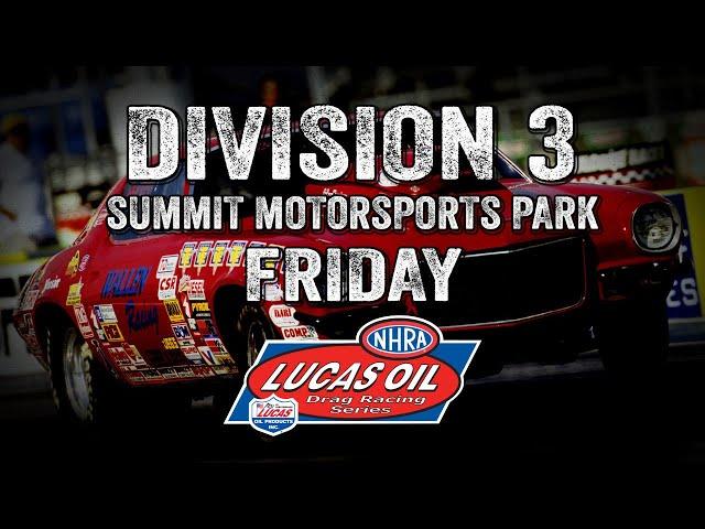 Lucas Oil Drag Racing Series Division 3 Summit Motorsports Park - Friday