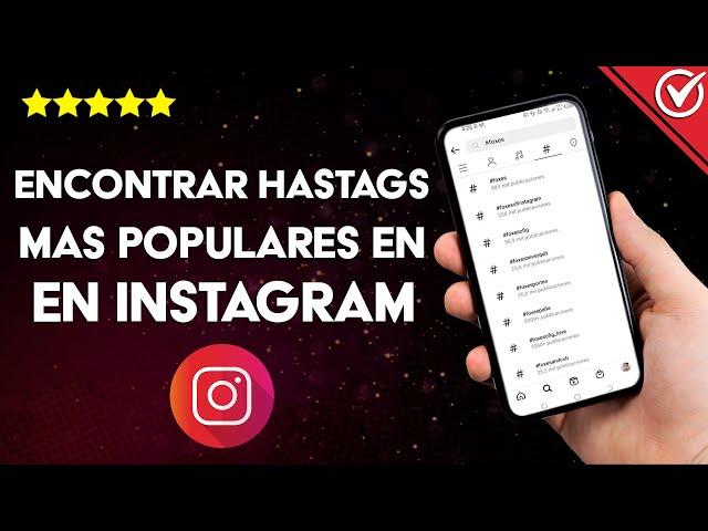 ¿Cómo encontrar los hashtags más populares en INSTAGRAM? - Más interacción