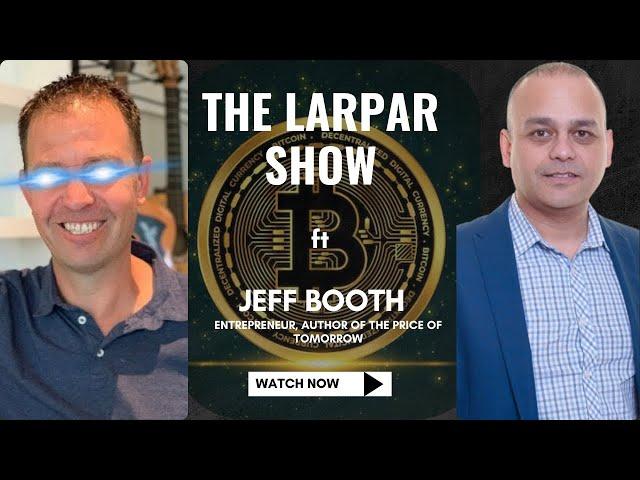 Jeff Booth on Deflation and the Future of Money | Interview #33 | The Larpar Show